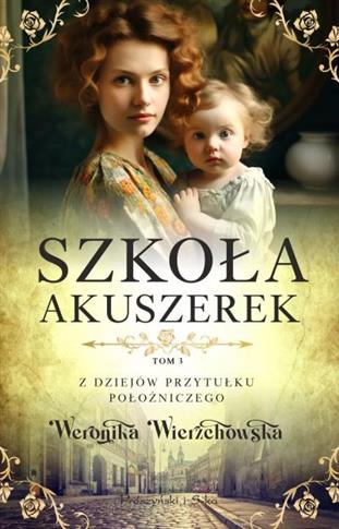 Z dziejów przytułku położniczego. Tom 3. Szkoła ak