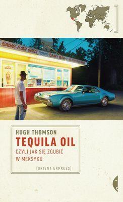 TEQUILA OIL, CZYLI JAK SIĘ ZGUBIĆ W MEKSYKU