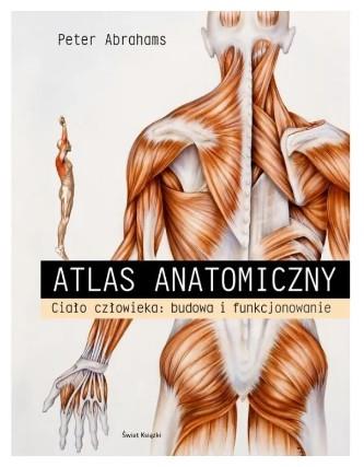 ATLAS ANATOMICZNY. CIAŁO CZŁOWIEKA: BUDOWA I FUNKC