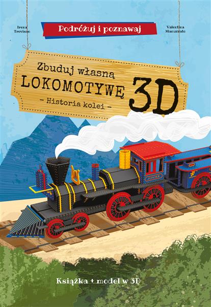 ZBUDUJ WŁASNA LOKOMOTYWĘ 3D. PODRÓŻUJ, UCZ SIĘ?