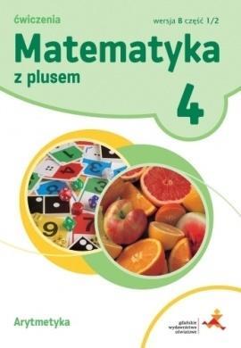 MATEMATYKA Z PLUSEM 4. ARYTMETYKA. ĆWICZENIA...