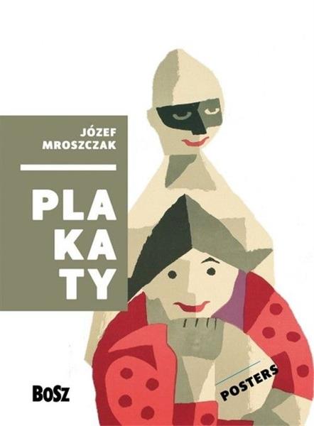 JÓZEF MROSZCZAK. PLAKATY