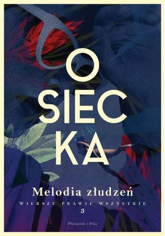 Wiersze prawie wszystkie. Tom 3. Melodia złudzeń