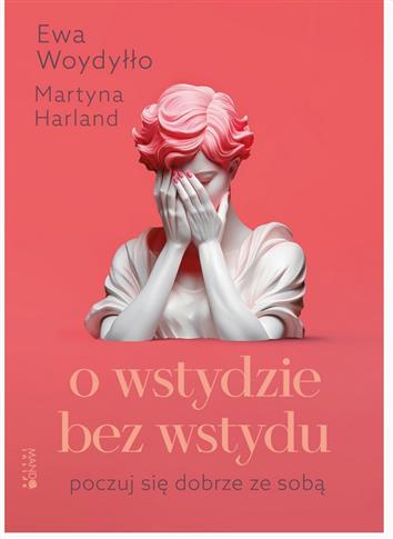 O wstydzie bez wstydu. Poczuj się dobrze ze sobą