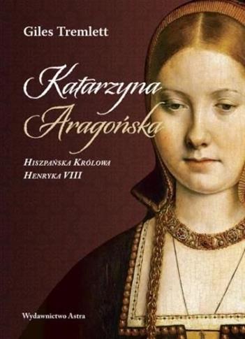 Katarzyna Aragońska. Hiszpańska Królowa Henryka VI