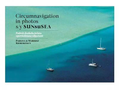 Circumnavigation in photos. S/Y SUNseSEA. Podróż d
