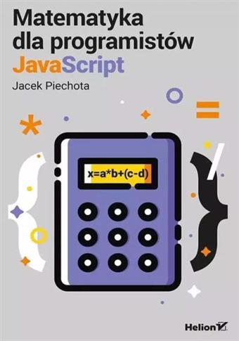 MATEMATYKA DLA PROGRAMISTÓW JAVASCRIPT