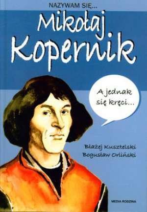NAZYWAM SIĘ MIKOŁAJ KOPERNIK