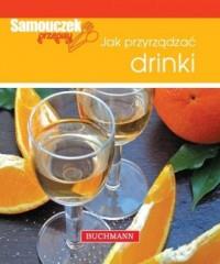 JAK PRZYRZĄDZAĆ DRINKI