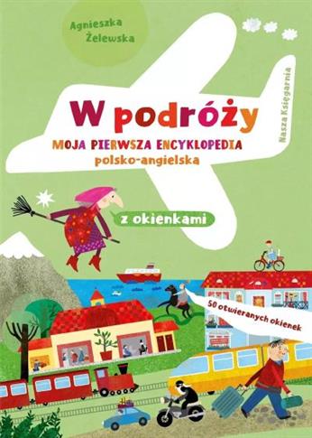 W PODRÓŻY. MOJA PIERWSZA ENCYKLOPEDIA POLSKO-ANGIE