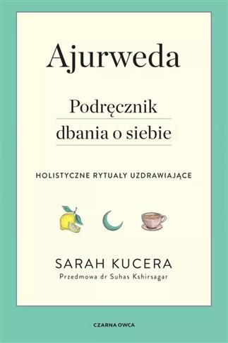 Ajurweda. Podręcznik dbania o siebie