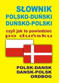 SŁOWNIK POLSKO-DUŃSKI DUŃSKO-POLSKI CZYLI JAK TO P