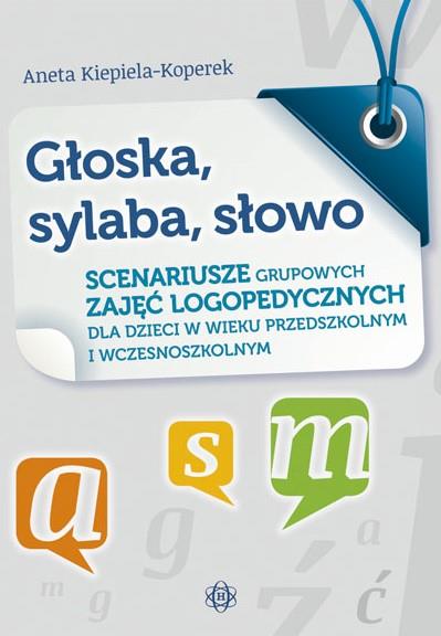 GŁOSKA, SYLABA, SŁOWO. SCENARIUSZE GRUPOWYCH ZAJĘĆ