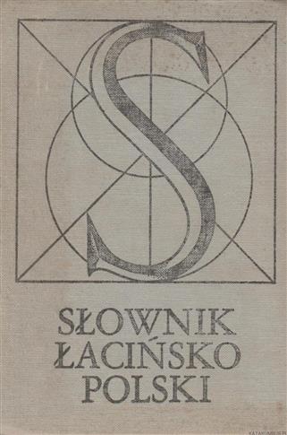 Słownik Łacińsko-Polski. KAZIMIERZ KUMANIECKI