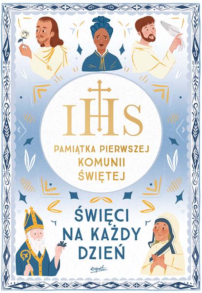 ŚWIĘCI NA KAŻDY DZIEŃ. PAMIĄTKA PIERWSZEJ KOMUNII