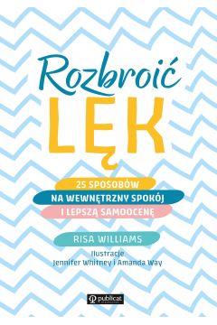 ROZBROIĆ LĘK. 25 SPOSOBÓW NA WEWNĘTRZNY SPOKÓJ