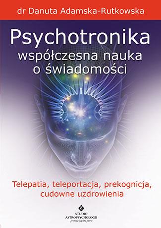 PSYCHOTRONIKA WSPÓŁCZESNA NAUKA O ŚWIADOMOŚCI