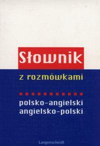 SŁOWNIK Z ROZMÓWKAMI POLSKO-ANGIELSKI, ANG-POL