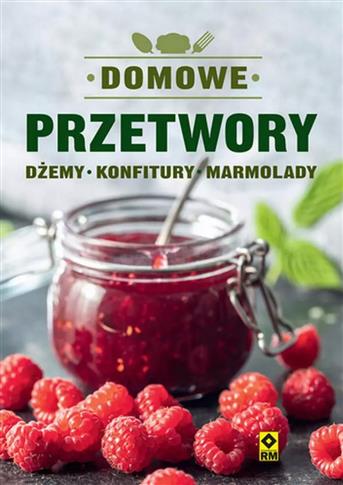 Domowe przetwory Dżemy konfitury marmolady