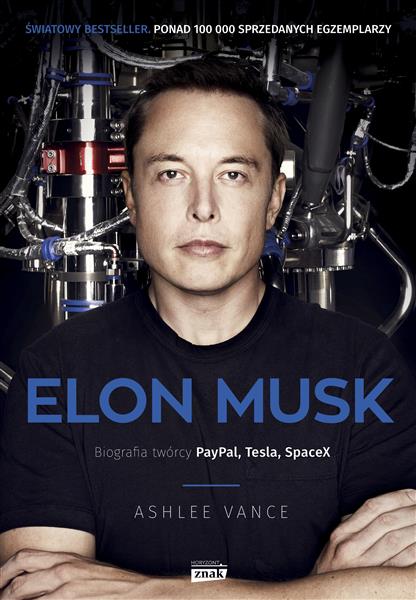 ELON MUSK. BIOGRAFIA TWÓRCY PAYPALA, TESLI I SPACE