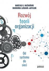 ROZWÓJ TEORII ORGANIZACJI. OD SYSTEMU DO SIECI