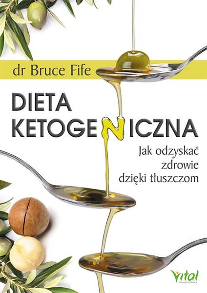 DIETA KETOGENICZNA. JAK ODZYSKAĆ ZDROWIE DZIĘKI TŁ