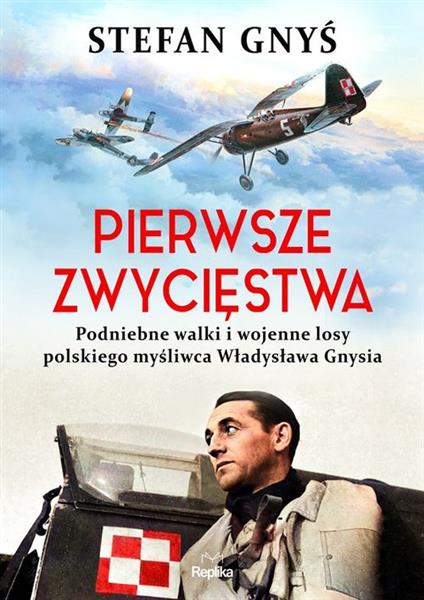 PIERWSZE ZWYCIĘSTWA. PODNIEBNE WALKI I WOJENNE LOS