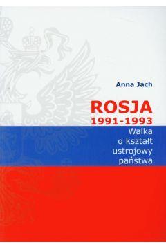 ROSJA 1991-1993 WALKA O KSZTAŁT USTROJOWY PAŃSTWA