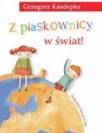 Z PIASKOWNICY W ŚWIAT