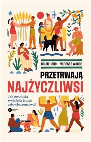 Przetrwają najżyczliwsi. Jak ewolucja wyjaśnia