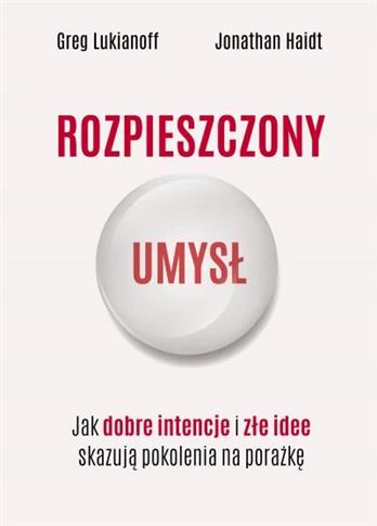 Rozpieszczony umysł. Jak dobre intencje i e idee s