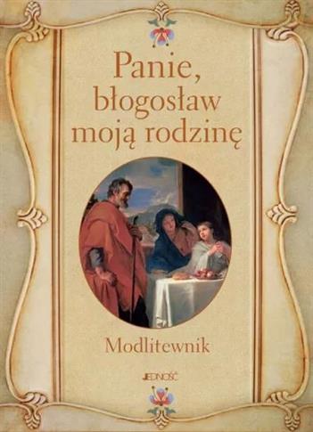 Panie, błogosław moją rodzinę. Modlitewnik