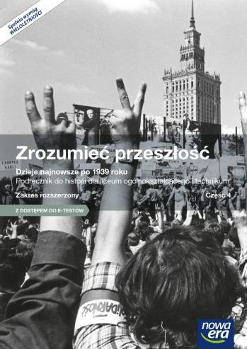 ZROZUMIEĆ PRZESZŁOŚĆ 4. HISTORIA. DZIEJE NAJNOWSZE