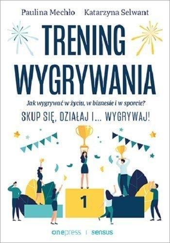 TRENING WYGRYWANIA. JAK WYGRYWAĆ W ŻYCIU