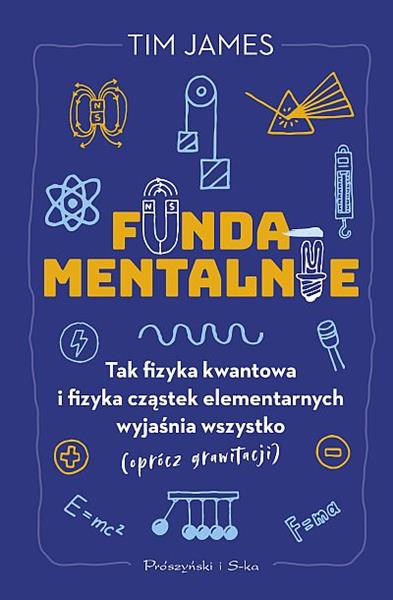 FUNDAMENTALNIE. TAK FIZYKA KWANTOWA I FIZYKA CZĄST