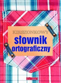 KIESZONKOWY SŁOWNIK ORTOGRAFICZNY