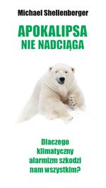 APOKALIPSY NIE BĘDZIE! DLACZEGO KLIMATYCZNY ALARMI