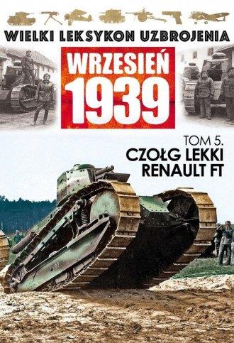 WRZESIEŃ 1939. TOM 5. CZOŁG LEKKI RENAULT FT