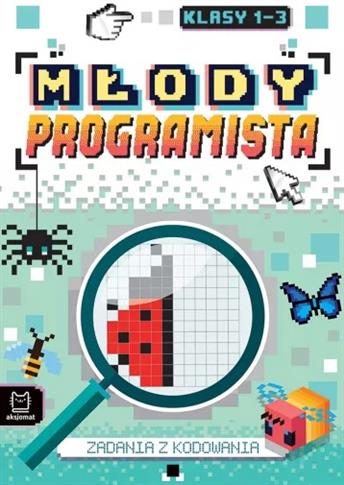 MŁODY PROGRAMISTA. ZADANIA Z KODOWANIA DLA KLAS 1-