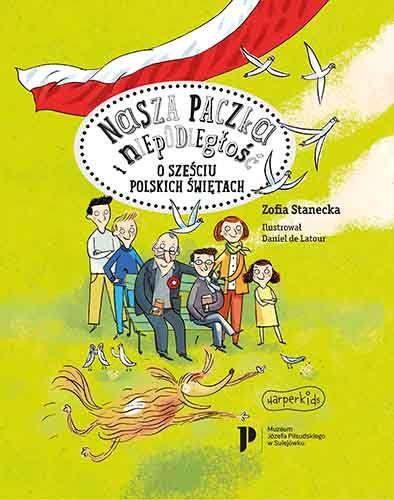 NASZA PACZKA I NIEPODLEGŁOŚĆ. O SZEŚCIU POLSKICH Ś