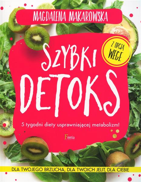 SZYBKI DETOKS. 5 TYGODNI DIETY USPRAWNIAJĄCEJ META