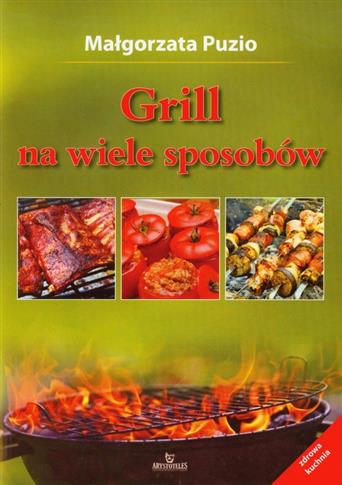 Grill Na Wiele Sposobów. Zdrowa Kuchnia