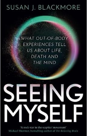 Seeing Myself: The New Science of Out-of-body Expe