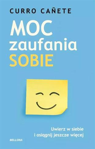 Moc zaufania sobie. Uwierz w siebie i osiągnij jes