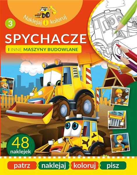 NAKLEJAJ I KOLORUJ. SPYCHACZE I INNE MASZYNY BUD.