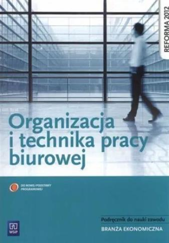 Organizacja i technika pracy biurowej. Podręcznik