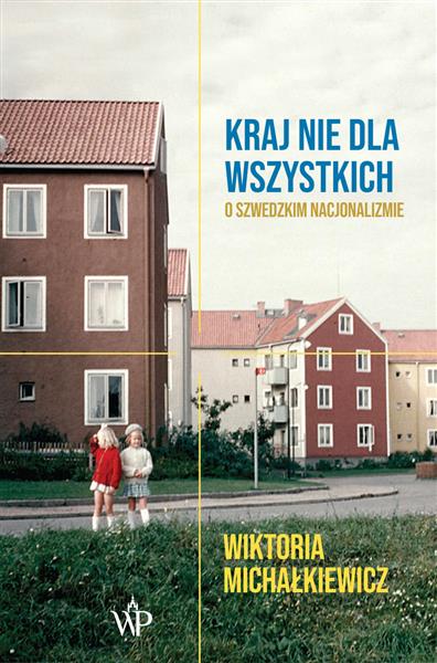 KRAJ NIE DLA WSZYSTKICH. O SZWEDZKIM NACJONALIZMIE