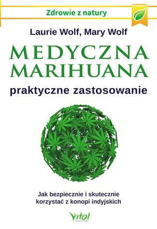 MEDYCZNA MARIHUANA – PRAKTYCZNE ZASTOSOWANIE …