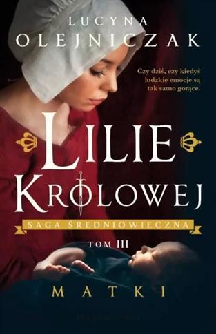 Saga średniowieczna. Tom 3. Lilie królowej. Matki