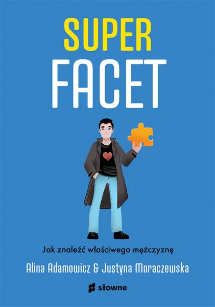 SUPERFACET. JAK ZNALEŹĆ WŁAŚCIWEGO MĘŻCZYZNĘ